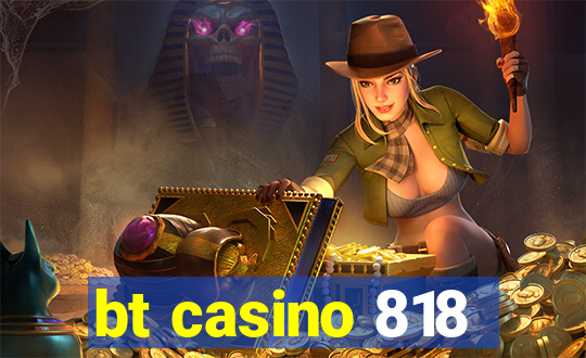 bt casino 818